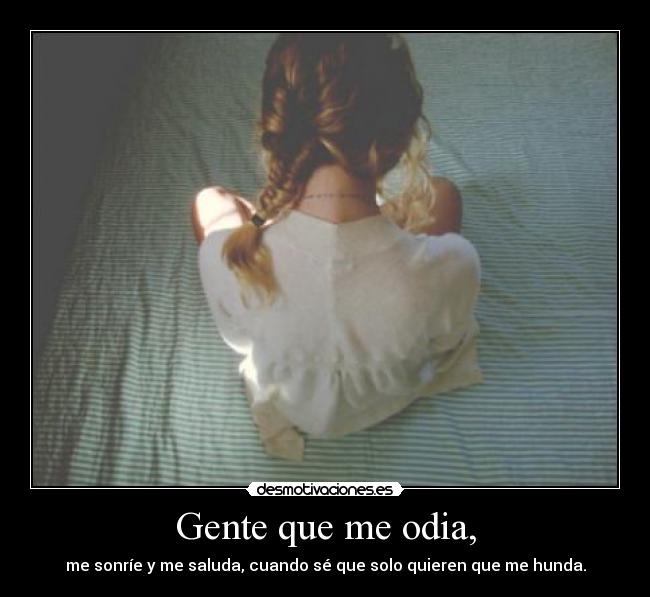 Gente que me odia, -