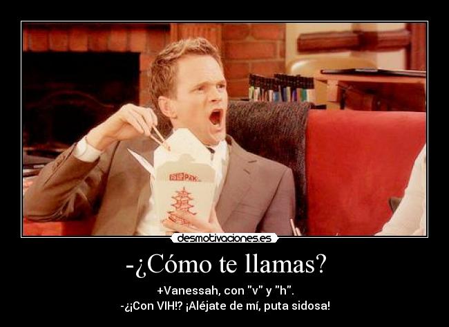 -¿Cómo te llamas? -