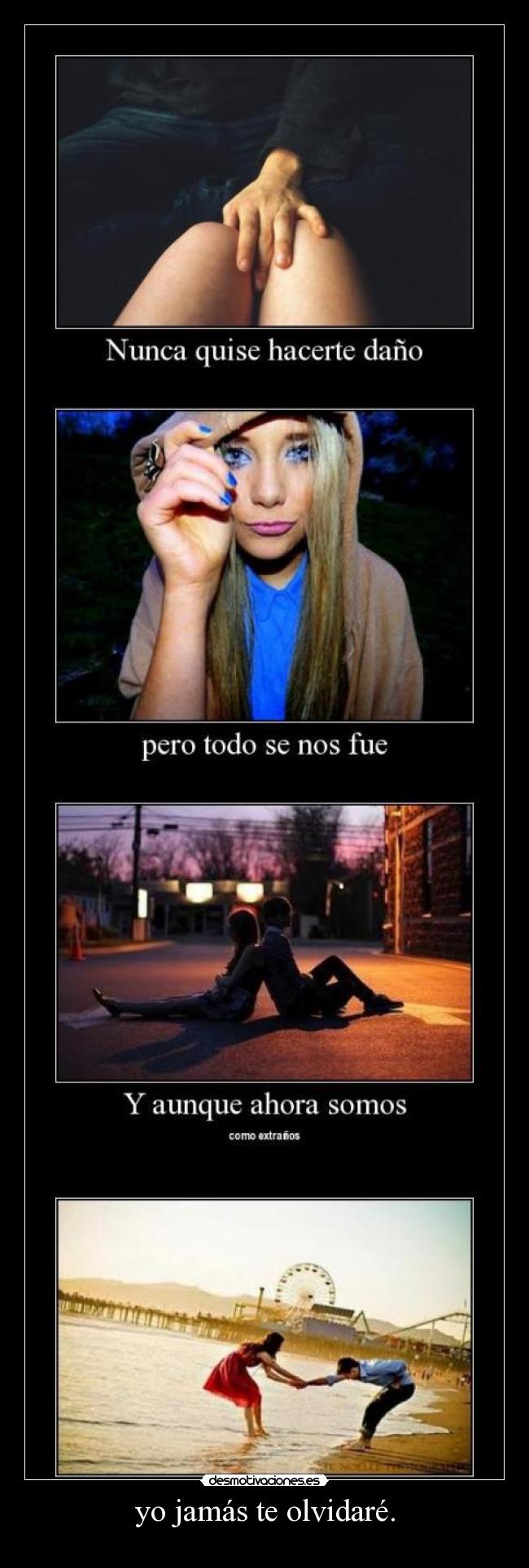 yo jamás te olvidaré. - 