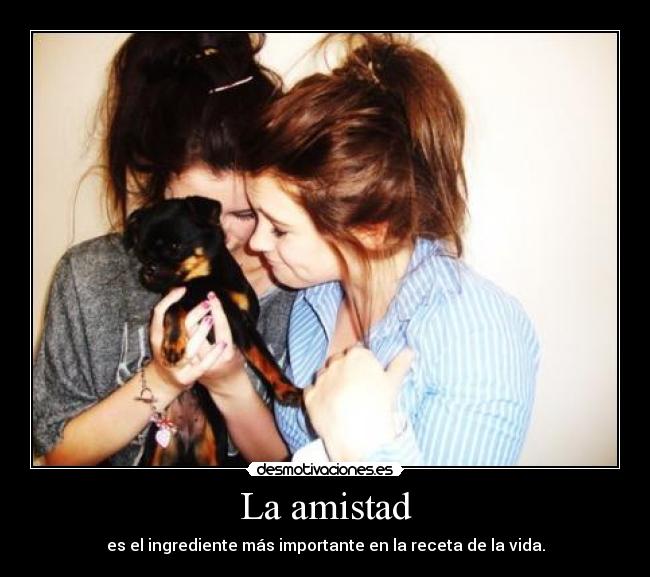 La amistad - es el ingrediente más importante en la receta de la vida.