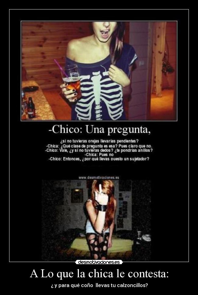 A Lo que la chica le contesta: -