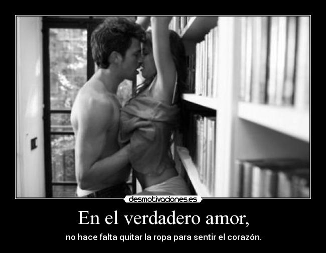 En el verdadero amor, - 