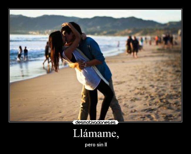 Llámame, -