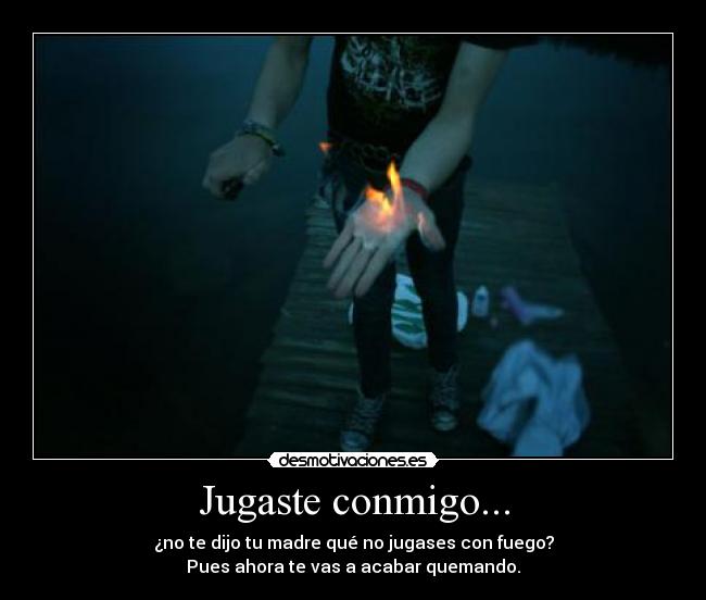 Jugaste conmigo... - 