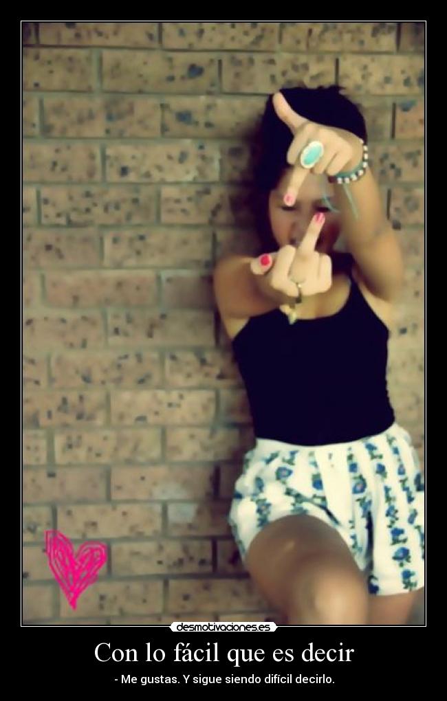 Con lo fácil que es decir -