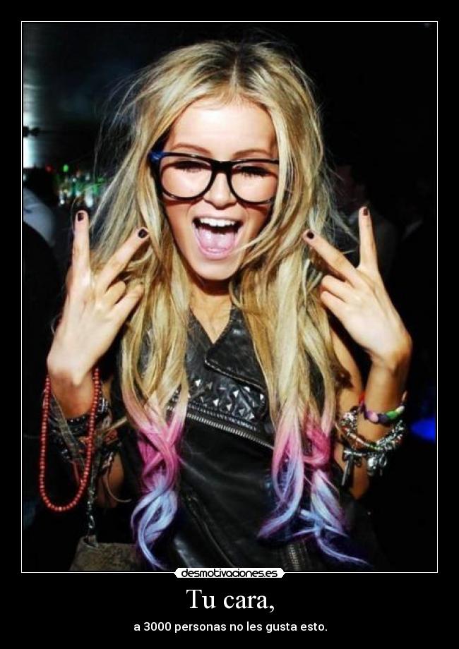 Tu cara, - a 3000 personas no les gusta esto.