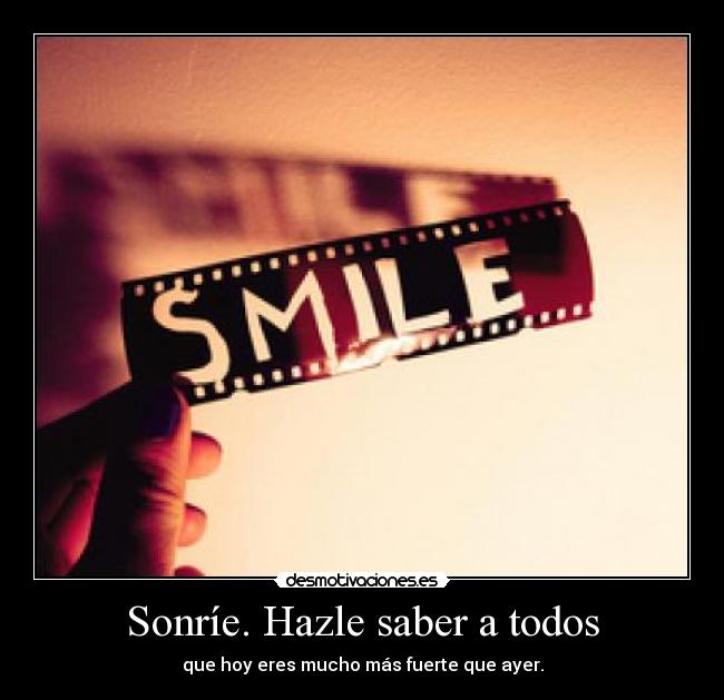 Sonríe. Hazle saber a todos - 