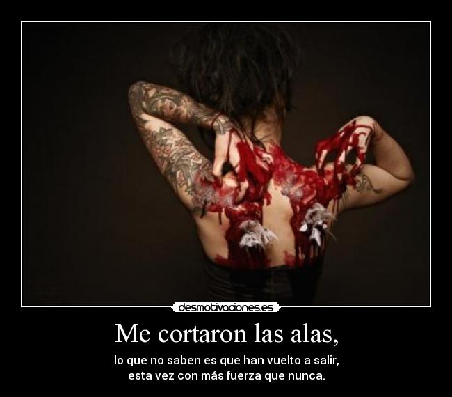 Me cortaron las alas, -