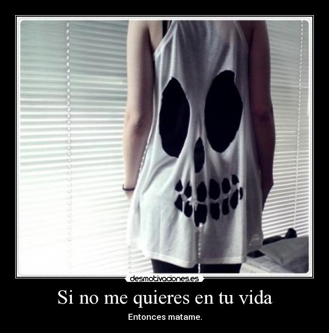 Si no me quieres en tu vida -