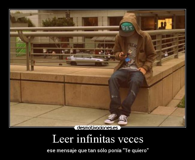 Leer infinitas veces - ese mensaje que tan sólo ponía Te quiero