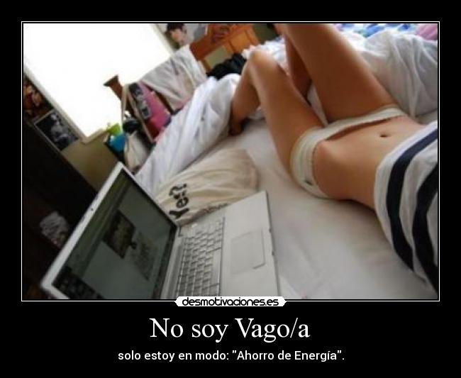 No soy Vago/a - solo estoy en modo: Ahorro de Energía.