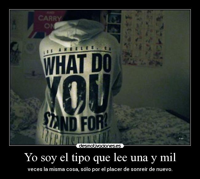 Yo soy el tipo que lee una y mil -