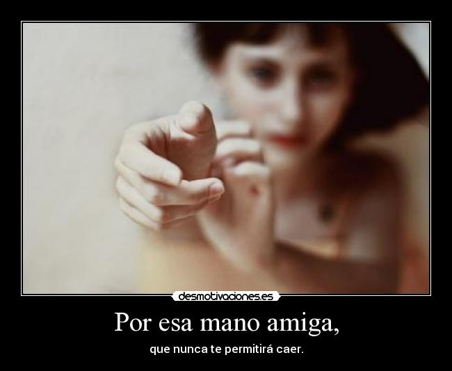 Por esa mano amiga, - 