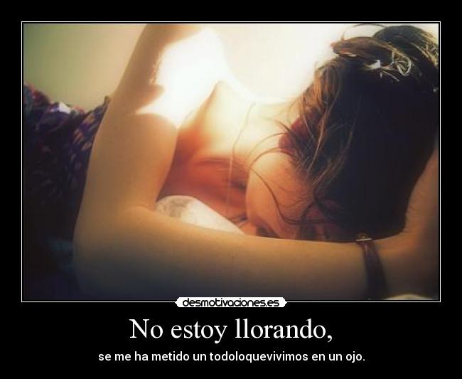 No estoy llorando, - 