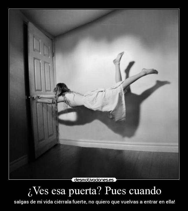 ¿Ves esa puerta? Pues cuando - 