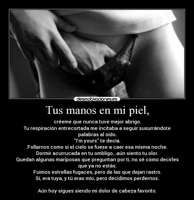 Tus manos en mi piel, -