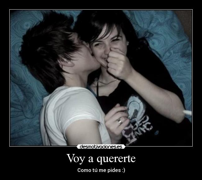 Voy a quererte - Como tú me pides :)