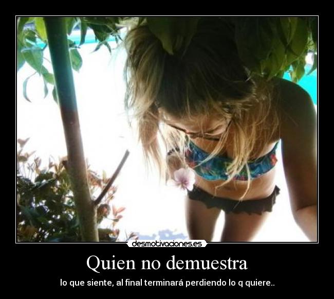 Quien no demuestra - 