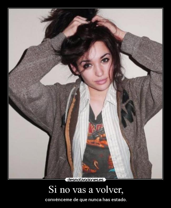 Si no vas a volver, -