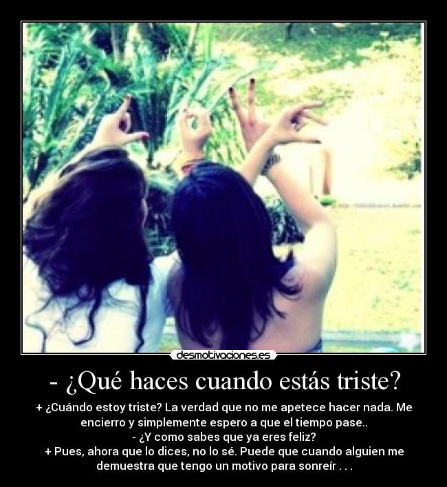 - ¿Qué haces cuando estás triste? - 