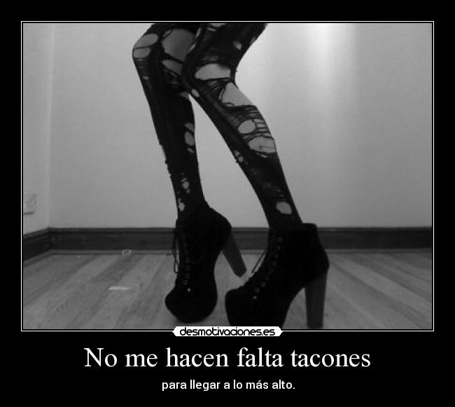 No me hacen falta tacones -