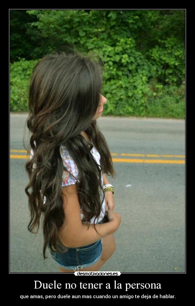 Duele no tener a la persona -
