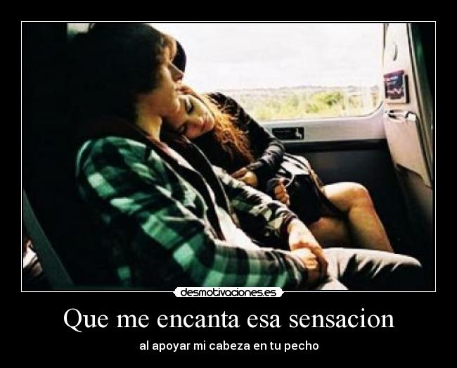 Que me encanta esa sensacion -