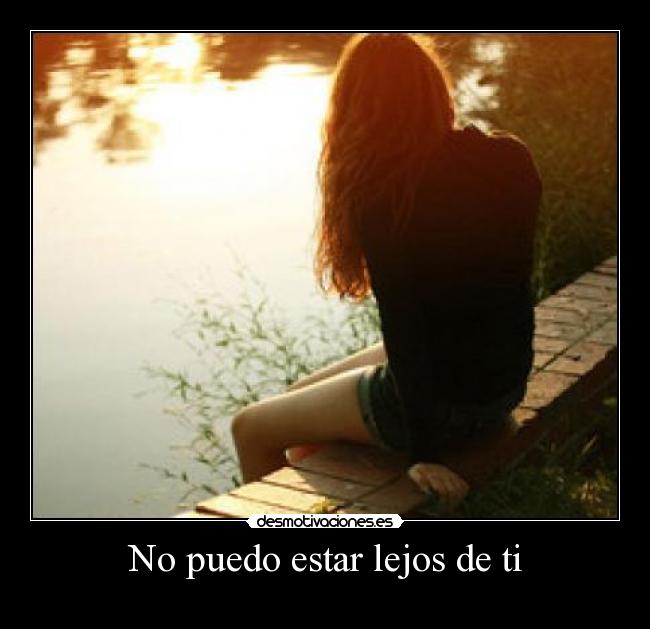 No puedo estar lejos de ti - 