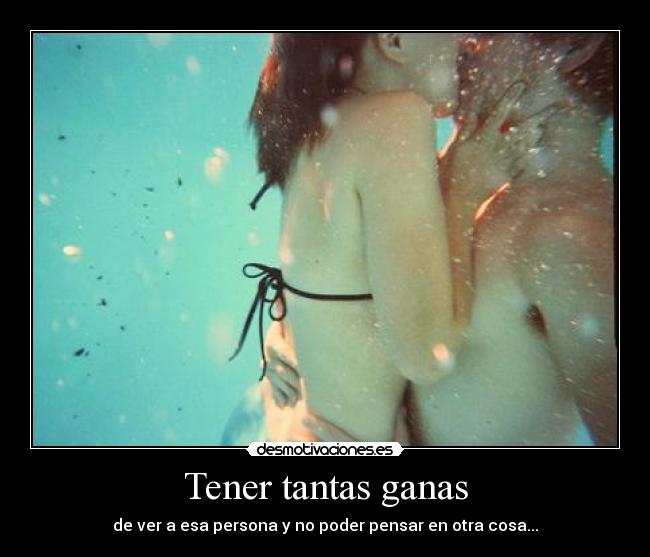 Tener tantas ganas - 