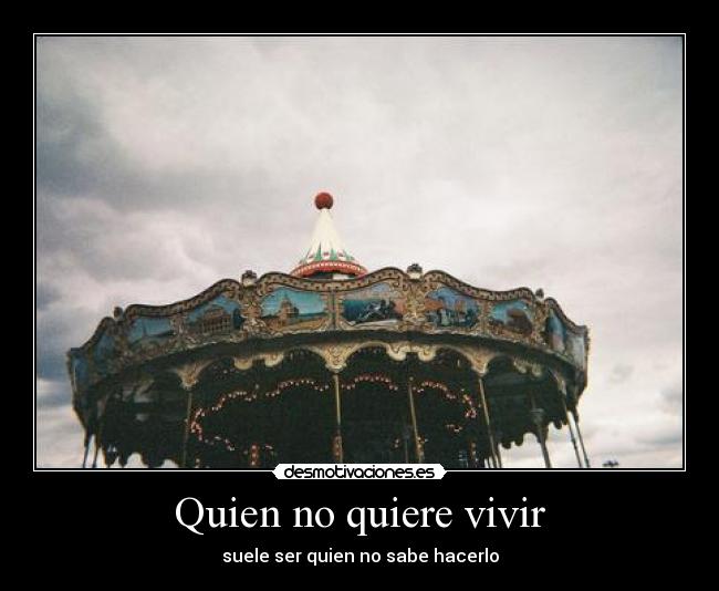 Quien no quiere vivir - 