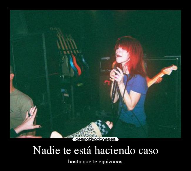 Nadie te está haciendo caso -