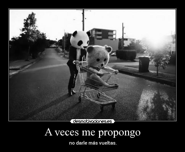 A veces me propongo -