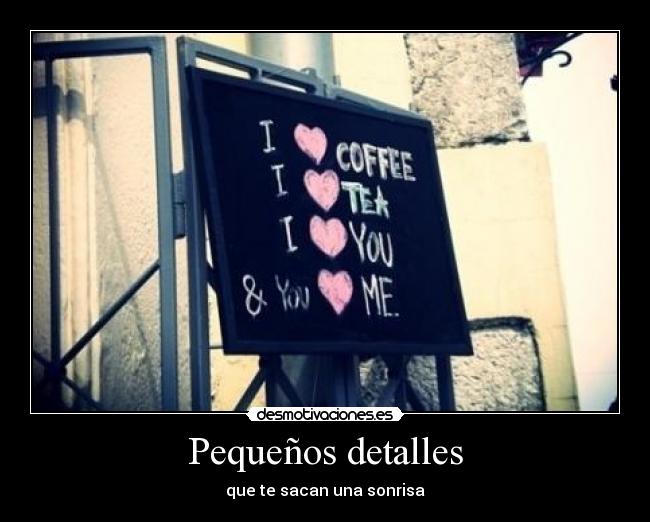 Pequeños detalles - que te sacan una sonrisa