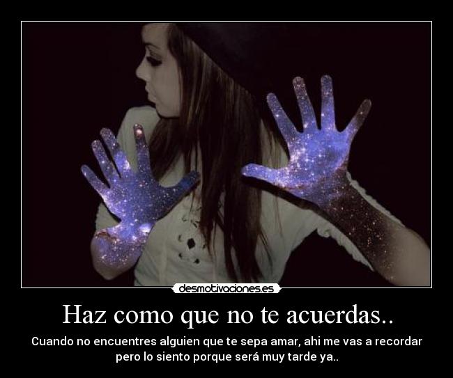 Haz como que no te acuerdas.. -