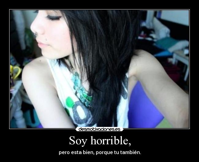 Soy horrible, - 