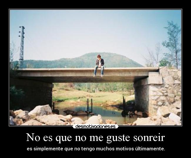 No es que no me guste sonreir -