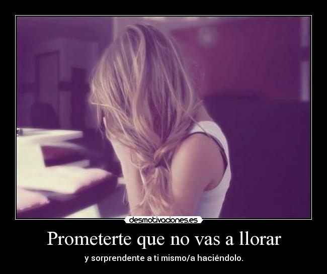 Prometerte que no vas a llorar -