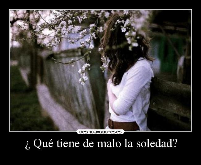 ¿ Qué tiene de malo la soledad? - 