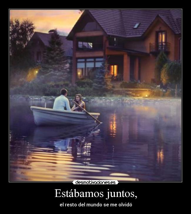 Estábamos juntos, - 