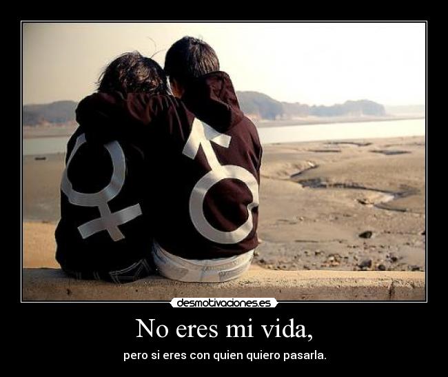 No eres mi vida, - 