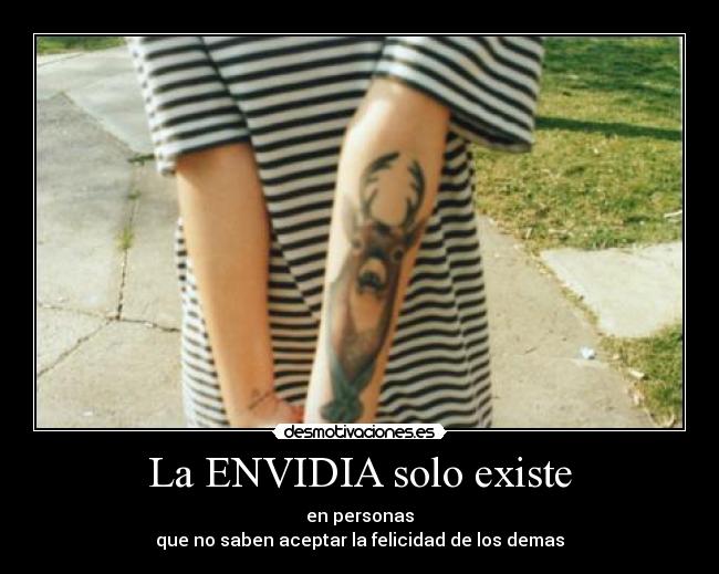 La ENVIDIA solo existe -