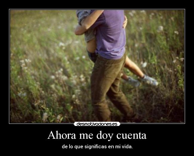 Ahora me doy cuenta -