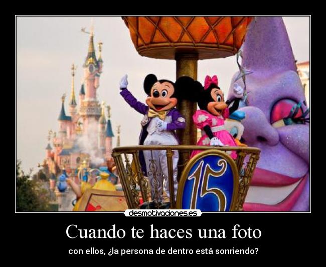 Cuando te haces una foto - con ellos, ¿la persona de dentro está sonriendo?