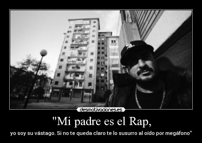 Mi padre es el Rap, -