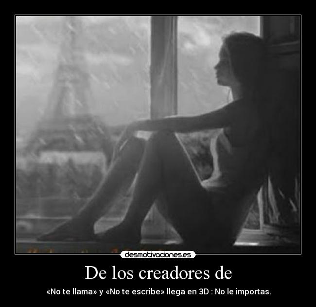De los creadores de - «No te llama» y «No te escribe» llega en 3D : No le importas.