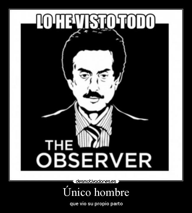 Único hombre - que vio su propio parto