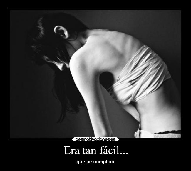 Era tan fácil... - que se complicó.