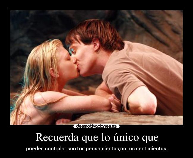 Recuerda que lo único que - 