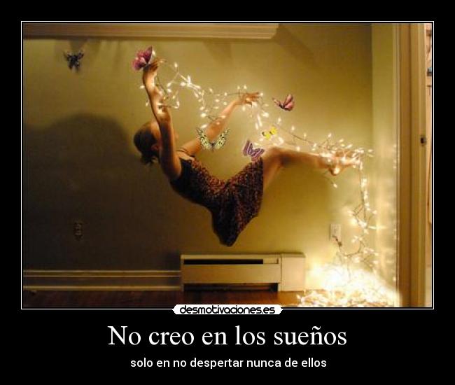 No creo en los sueños -