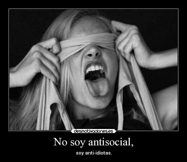 No soy antisocial, -